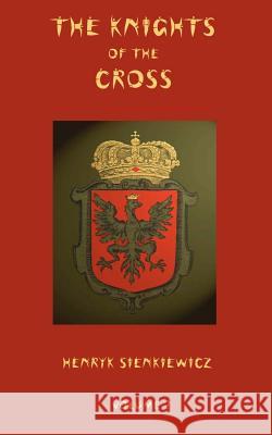 The Knights of the Cross - Volume 2 Henryk K. Sienkiewicz 9781932080131 Ross & Perry, - książka