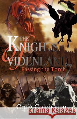 The Knights of Videnland: Passing the Torch Colebourn, Craig 9780595469895 iUniverse - książka