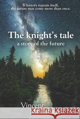 The knight's tale, a story of the future Vincent McCaffrey 9781535236379 Createspace Independent Publishing Platform - książka