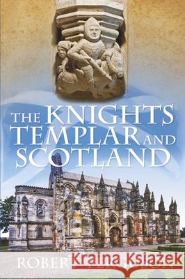The Knights Templar and Scotland Robert Ferguson 9780752493381 The History Press Ltd - książka