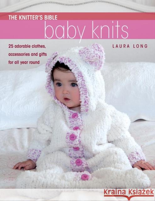 The Knitter's Bible - Simple Baby Knits: Simple Baby Knits Long Laura 9780715337660 David & Charles Publishers - książka