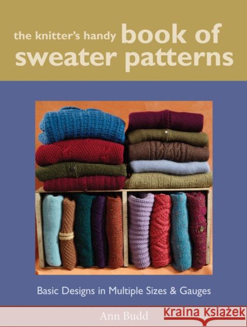 The Knitter's Handy Book of Sweater Patterns: Basic Designs in Multiple Sizes and Gauges Budd, Ann 9781931499439  - książka