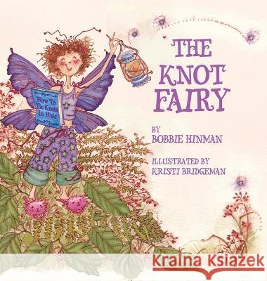The Knot Fairy: Winner of 7 Children's Picture Book Awards: Who Tangled My Hair While I Was Sleeping? For Kids Ages 3-7 Bobbie Hinman, Kristi Bridgeman 9781736545997 Best Fairy Books - książka