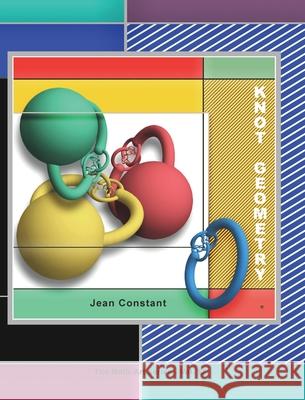The Knot Geometry journey: A 52 week ethnomatematics project Constant, Jean 9781006657610 Blurb - książka