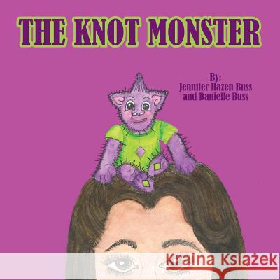 The Knot Monster Jennifer Haze Danielle Buss Georgia Hazen 9780615900377 Jennifer K Buss - książka