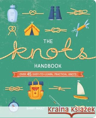 The Knots Handbook: Over 45 Easy-To-Learn, Practical Knots Mault, Barry 9781839404993 Arcturus Publishing - książka