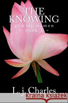 The Knowing: The Gemini Women Trilogy (Book 1) L. J. Charles 9781463555795 Createspace - książka