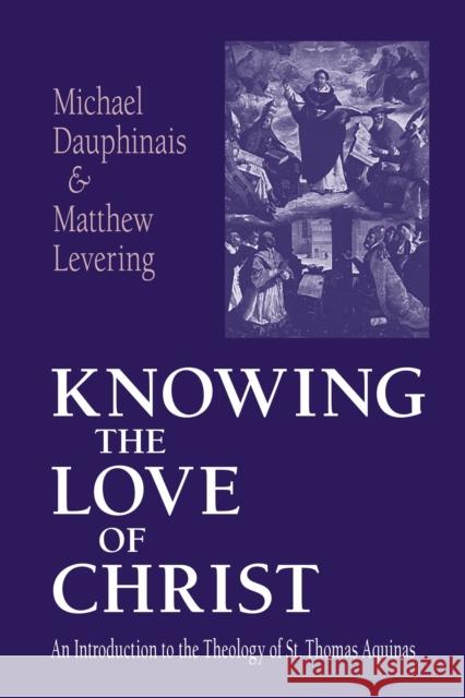 The Knowing the Love of Christ: A Bilingual Edition Dauphinais, Michael 9780268033026 University of Notre Dame Press - książka