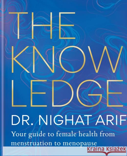 The Knowledge : Your guide to female health - from menstruation to the menopause  9781783255733  - książka