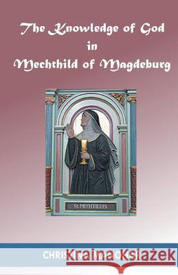 The Knowledge of God in Mechthild of Magdeburg Christina Manohar 9788184650709 Pothi.com - książka