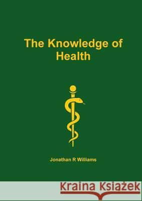 The Knowledge of Health Jonathan Williams 9780359131174 Lulu.com - książka