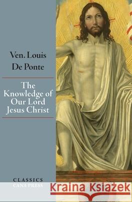 The Knowledge of Our Lord Jesus Christ Louis de Ponte 9780645465303 Cana Press - książka
