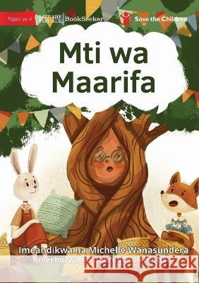 The Knowledge Tree - Mti wa Maarifa Michelle Wanasundera Gabriella Shcherban 9781922951151 Library for All - książka