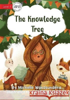 The Knowledge Tree - UPDATED Michelle Wanasundera Gabriella Shcherban  9781922991744 Library for All - książka