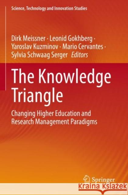 The Knowledge Triangle: Changing Higher Education and Research Management Paradigms Dirk Meissner Leonid Gokhberg Yaroslav Kuzminov 9783030813482 Springer - książka