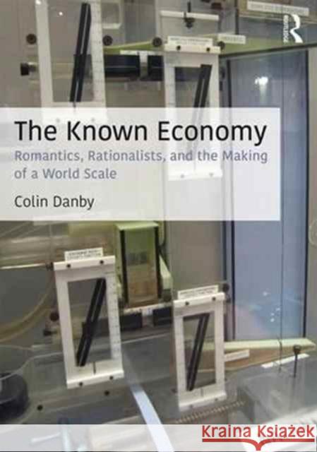 The Known Economy: Surveillance, Representation, and the Global Scale Colin Danby 9781138123496 Routledge - książka