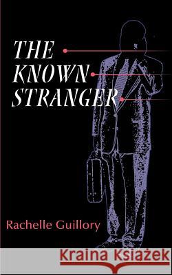 The Known Stranger Rachelle Guillory Margaret Evans 9780595094592 Writers Club Press - książka