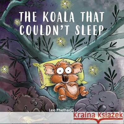 The Koala That Couldn't Sleep Lee Phethean Eduardo Comoglio 9780648377412 Not Avail - książka