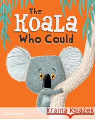 The Koala Who Could Rachel Bright Jim Field 9781338139082 Scholastic Press - książka