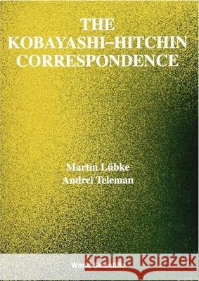The Kobayashi-Hitchin Correspondence Martin Lubke Andrei Teleman 9789810221683 World Scientific Publishing Company - książka