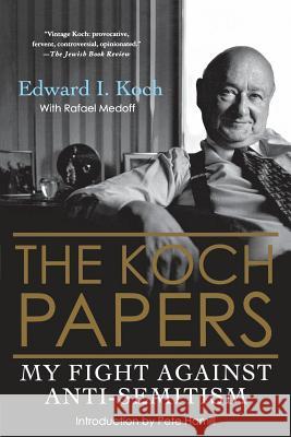 The Koch Papers: My Fight Against Anti-Semitism Edward I. Koch Rafael Medoff 9780230610972 Palgrave MacMillan - książka