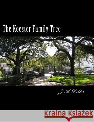 The Koester Family Tree A. Diller 9781514889695 Createspace Independent Publishing Platform - książka