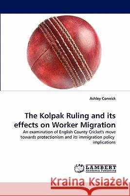 The Kolpak Ruling and Its Effects on Worker Migration Ashley Connick 9783843361668 LAP Lambert Academic Publishing - książka