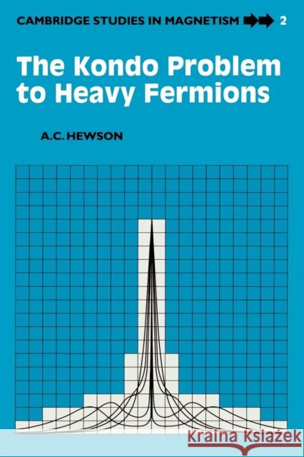 The Kondo Problem to Heavy Fermions A. C. Hewson Alexander Cyril Hewson David Edwards 9780521599474 Cambridge University Press - książka