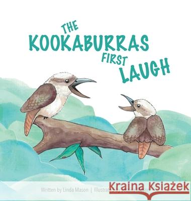 The Kookaburras First Laugh Linda Mason 9780987441386 Oberon Publishing - książka