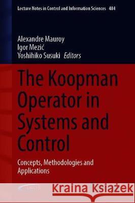 The Koopman Operator in Systems and Control: Concepts, Methodologies, and Applications Mauroy, Alexandre 9783030357122 Springer - książka