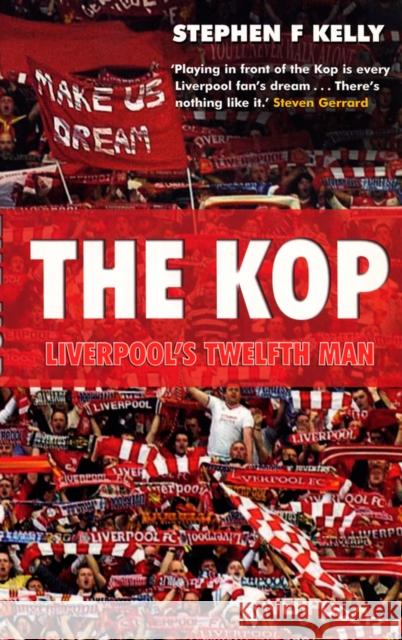 The Kop: Liverpool's Twelfth Man Stephen Kelly 9780753518083  - książka