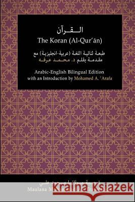 The Koran (Al-Qur'an): Arabic-English Bilingual Edition with an Introduction by Mohamed A. 'Arafa 'arafa Phd, Mohamed a. 9781681090887 Tellerbooks - książka
