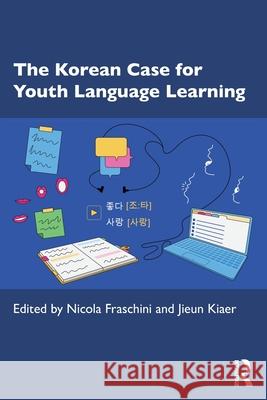 The Korean Case for Youth Language Learning Nicola Fraschini Jieun Kiaer 9781032882611 Routledge - książka