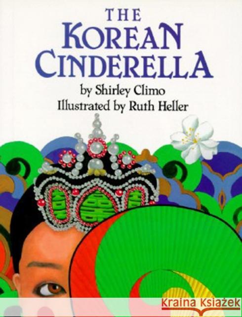 The Korean Cinderella Shirley Climo Ruth Heller Ruth Heller 9780064433976 HarperTrophy - książka