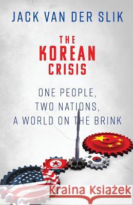 The Korean Crisis: One People, Two Nations, A World On The Brink Van Der Slik, Jack 9781947290174 Wildblue Press - książka