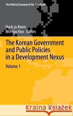 The Korean Government and Public Policies in a Development Nexus, Volume 1 Huck-Ju Kwon Min Gyo Koo 9783319010977 Springer - książka