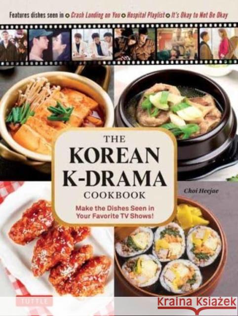 The Korean K-Drama Cookbook: Make the Dishes Seen in Your Favorite TV Shows! Choi Heejae 9780804855556 Tuttle Publishing - książka