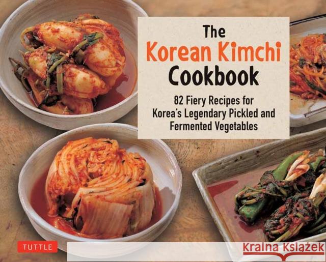 The Korean Kimchi Cookbook: 78 Fiery Recipes for Korea's Legendary Pickled and Fermented Vegetables Lee O-Young Lee Kyou-Tae Kim Man-Jo 9780804848602 Tuttle Publishing - książka