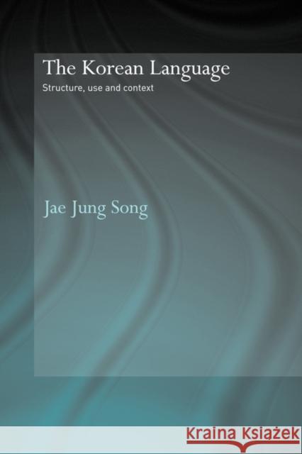 The Korean Language: Structure, Use and Context Song, Jae Jung 9780415544368 Routledge - książka