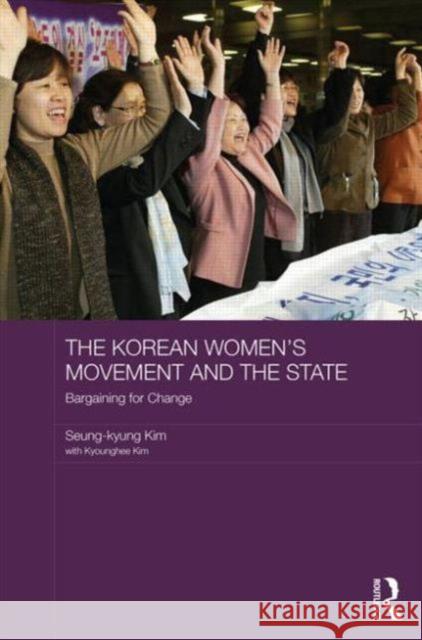 The Korean Women's Movement and the State: Bargaining for Change Kim, Seung-Kyung 9780415833714 Routledge - książka