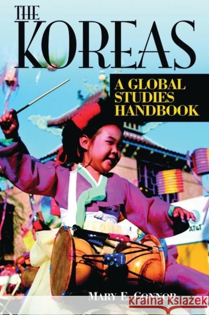 The Koreas: A Global Studies Handbook Connor, Mary E. 9781576072776 ABC-CLIO - książka