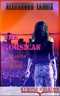 The Korsican Alexandra Lanoix 9781986309226 Createspace Independent Publishing Platform - książka
