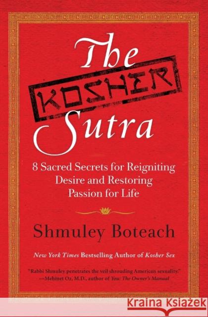 The Kosher Sutra: Eight Sacred Secrets for Reigniting Desire and Restoring Passion for Life Boteach, Shmuley 9780061668333 HarperOne - książka