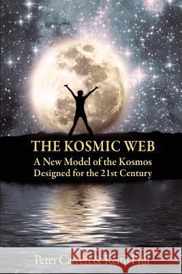 The Kosmic Web: Our spiritual and evolutionary place in the multiverse Calvert, Peter 9780473324117 Attar Media Ltd - książka