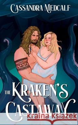 The Kraken's Castaway: A Dark Monster Romance Cassandra Medcalf 9781960445100 Cassandra Medcalf - książka