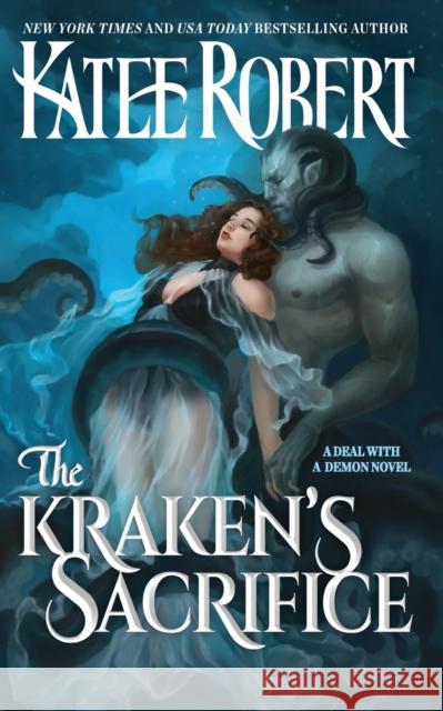 The Kraken's Sacrifice Katee Robert 9781951329518 Trinkets and Tales LLC - książka