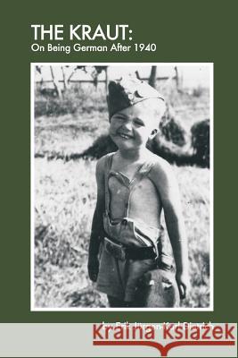 The Kraut: On Being German After 1940 Erik Jurgen-Karl Dietrich 9781511994958 Createspace - książka