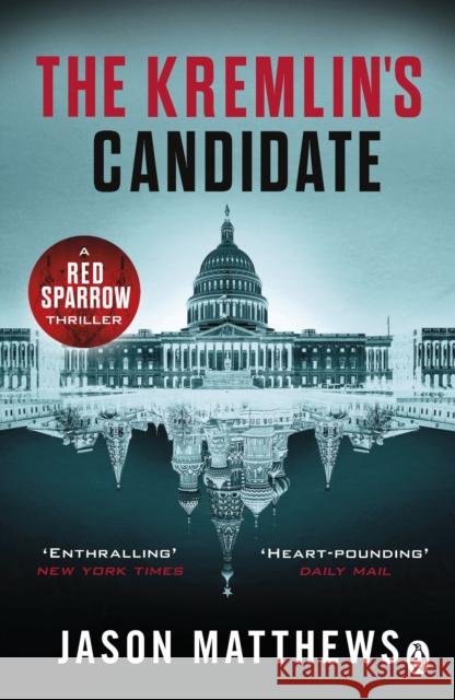 The Kremlin's Candidate: Discover what happens next after THE RED SPARROW, starring Jennifer Lawrence . . . Matthews Jason 9781405920858 Penguin Books Ltd - książka