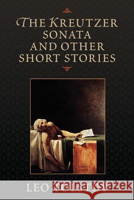 The Kreutzer Sonata and Other Short Stories Leo Nikolayevich Tolstoy 9781619492875 Empire Books - książka
