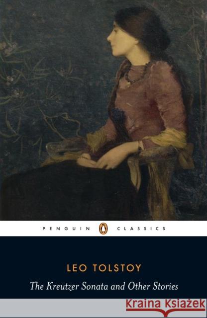 The Kreutzer Sonata and Other Stories Leo Tolstoy 9780140449600 Penguin Books Ltd - książka